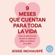 9 meses que cuentan para toda la vida (audiolibro)-jessie inchauspe-9788411193542