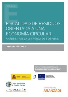 fiscalidad de residuos orientada a una economia circular.analisis tras la ley 7/2022, de 8 de abril-9788411253642