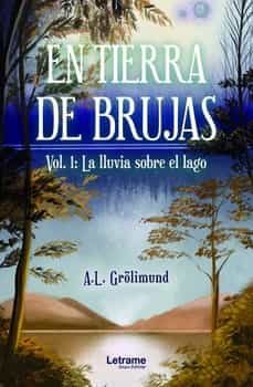 en tierra de brujas (vol. 1): la lluvia sobre el lago-a.l. grolimund-9788411445542
