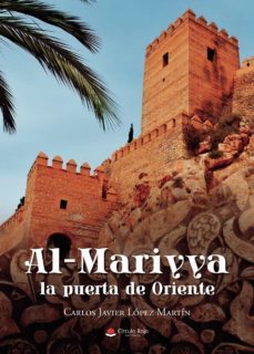 al-mariyya, la puerta de oriente (ebook)-carlos javier lopez martin-9788411458542