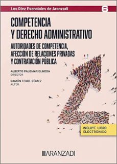 competencia y derecho administrativo.autoridades de competencia, afeccion de relaciones privadas y contratacion publica-9788411620642