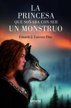 la princesa que soñaba con ser un monstruo-eduardo j. lorenzo diaz-9788411819442
