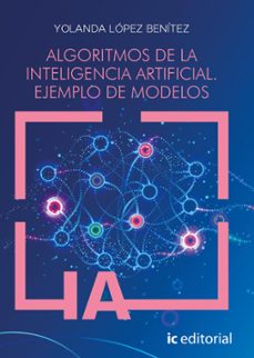 (i.b.d.) algoritmos de la inteligencia artificial. ejemplo de modelos-yolanda lopez benitez-9788411845342
