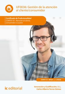 (i.b.d.) comt0110  gestion de la atencion al cliente/consumidor - atencion al cliente, consumidor o usuario-miguel angel sanchez maza-carlos alberto torres gomez-9788411849142