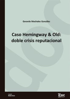 caso hemingway &amp; old: doble crisis reputacional (ebook)-gerardo mochales gonzález-9788411920742