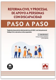 reforma civil y procesal de apoyo a personas con discapacidad. paso a paso. 2023. todas las claves de la reforma efectuada en elcodigo civil por la ley 8/2021, de 2 de junio. incluye formulario-9788411940542