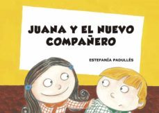juana y el nuevo compañero-estefania padulles-9788412006742