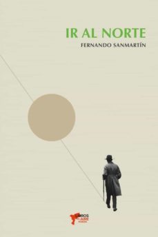 ir al norte-fernando sanmartin-9788412194142