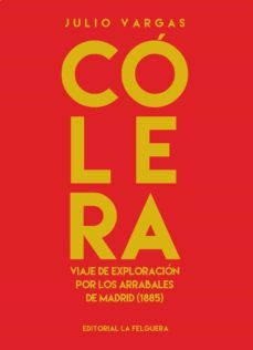 colera: viaje de exploracion por los arrabales de madrid (1885)-9788412261042