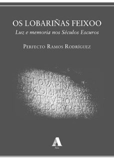 os lobariñas feixoo luz e memoria nos seculos escuros-perfecto ramos rodriguez-9788412664942