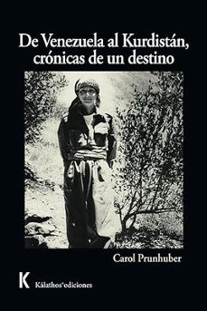 de venezuela al kurdistán, crónicas de un destino-carol prunhuber leon-9788412947342