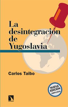 la desintegracion de yugoslavia (nueva edicion ampliada)-9788413526942