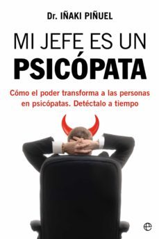 mi jefe es un psicopata. como el poder transforma a las personas en psicopatas. detectalos a tiempo (ebook)-iñaki piñuel-9788413841342