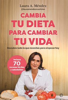 cambia tu dieta para cambiar tu vida-laura a. mendez-9788413849942
