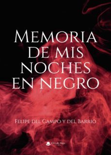 memoria de mis noches en negro (ebook)-felipe del campo y del barrio-9788413983042