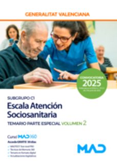 escala atencion sociosanitaria (c1-04-01 atencion sociosanitaria, educacion especial y cuidados auxiliares de enfermeria de la generalitat valenciana. temario parte especial volumen 2-9788414297742