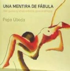 una mentira de fbula: con guisos y vinos erticos para enamorar.-pepa ubeda-9788415180142