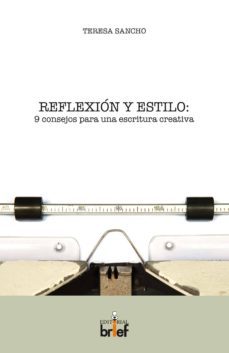 reflexion y estilo: 9 consejos para una escritura creativa-teresa sancho franco-9788415204442