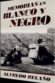 memorias en blanco y negro-alfredo relaño-9788415242642