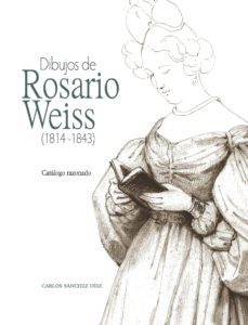 dibujos de rosario weiss (1814-1843)-carlos sanchez diez-9788415245742