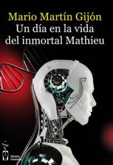 un dia en la vida del inmortal mathieu-mario martin gijon-9788415353942