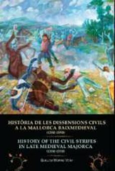 historia de les dissensions civils a la mallorca baixmedieval (1 350-1550) = history of the civil strifes in late medieval majorca (1350-1550)-guillem morro veny-9788415432142