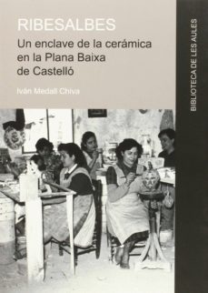 ribesalbes: un enclave de la ceramica en la plana baixa de castello-ivan medall chiva-9788415443742