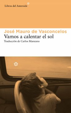 vamos a calentar el sol-jose mauro de vasconcelos-9788415625742