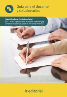 (i.b.d.) ifct0108 operaciones auxiliares de montaje y mantenimien to de sistemas microinf. guia para el docente y solucionarios-9788415670742