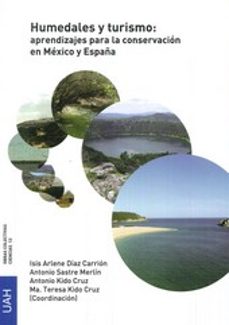 humedales y turismo: aprendizajes para la conservacion en mexico y españa-isis arlene diaz carrion-9788415834342
