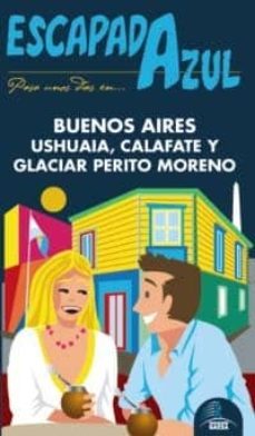 buenos aires, ushuaia y perito moreno 2013 (escapada azul)-9788415847342