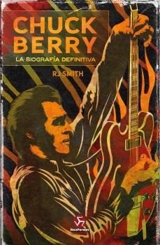 chuck berry. la biografia definitiva-r j smith-9788415887942