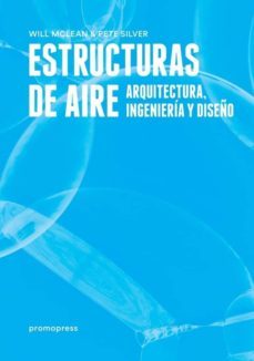 estructuras de aire: arquitectura, ingenieria y diseño-will mclean-pete silver-9788415967842