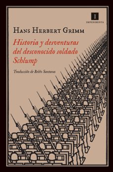 historia y desventuras del desconocido soldado schlump-hans herbert grimm-9788415979142