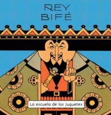 la escuela de los juguetes: rey bife-antonio rubino-9788416033942