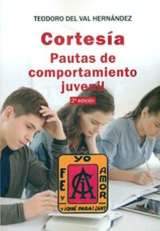 cortesia, pautas para el comportamiento juvenil-teodoro del val hernandez-9788416063642