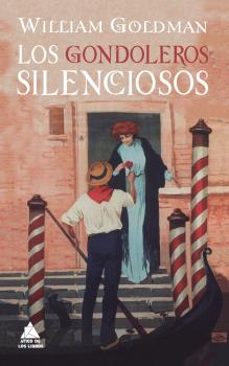 los gondoleros silenciosos (rustica)-william goldman-9788416222742