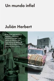 un mundo infiel-julian herbert-9788416420742