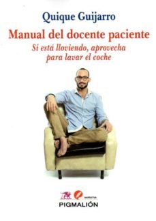 manual del docente paciente: si esta lloviendo, aprovecha para lavar el coche-quique guijarro-9788416447442