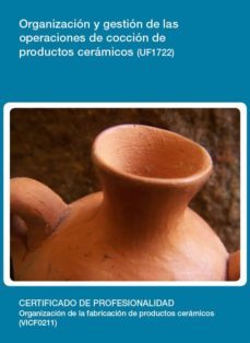 organizacion y gestion de las operaciones de coccion de productos ceramicos (uf1722)-9788416492442