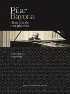 pilar bayona. biografia de una pianista-antonio bayona de la llana-julian gomez rodriguez-9788416515042