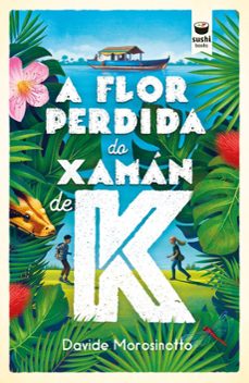 a flor perdida do xaman de k-davide morosinotto-9788416884742