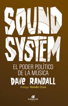 sound system. el poder politico de la musica (prologo de nando cr uz)-dave randall-9788416946242
