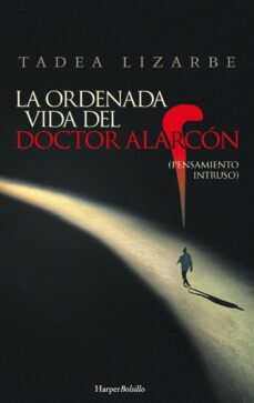 la ordenada vida del doctor alarcón-tadea lizarbe horcada-9788417216542
