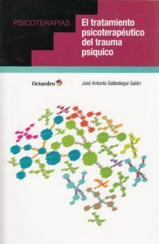el tratamiento psicoterapeutico del trauma psiquico-jose antonio gallastegui galan-9788417219642