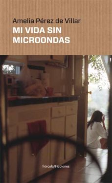 mi vida sin microondas-amelia perez de villar-9788417425142