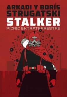 stalker picnic extraterrestre-arkadi strugatski-boris strugatski-9788417507442