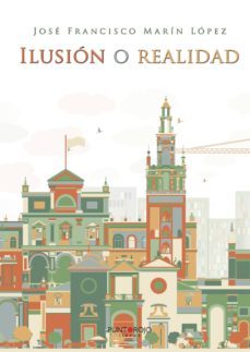 ilusión o realidad-jose francisco marin lopez-9788417520342