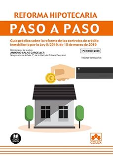 reforma hipotecaria. paso a paso. guia practica sobre la reforma de los contratos de credito inmobiliario por la ley 5/2019, de 15de marzo de 2019-9788417618742