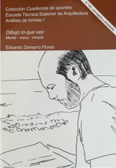dibujo lo que veo 2.ª edicion corregida y ampliada. mente-mano-mi rada: analisis de la forma y el espacio-eduardo zamarro flores-9788417641542
